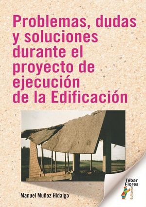 PROBLEMAS, DUDAS Y SOLUCIONES DURANTE EL PROYECTO DE EJECUCIÓN DE LA EDIFICACIÓN