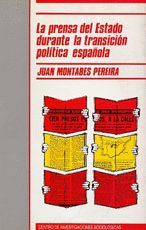 PRENSA DEL ESTADO DURANTE LA TRANSICION POLITICA ESPAÑOLA, LA.