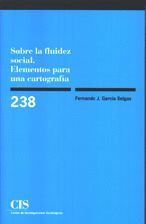 CIS 238 SOBRE LA FLUIDEZ SOCIAL ELEMENTOS PARA UNA CARTOGRAFIA