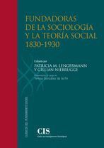 FUNDADORAS DE LA SOCIOLOGÍA Y LA TEORÍA SOCIAL 1830-1930