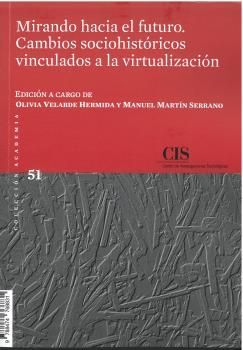 MIRANDO HACIA EL FUTURO. CAMBIOS SOCIOHISTÓRICOS VINCULADOS A LA VIRTUALIZACIÓN