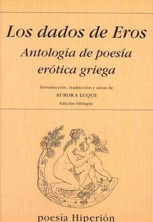 LOS DADOS DE EROS, ANTOLOGÍA DE POESÍA ERÓTICA GRIEGA