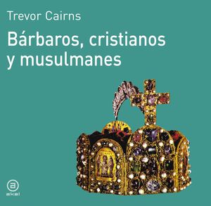 BARBAROS, CRISTIANOS Y MUSULMANES