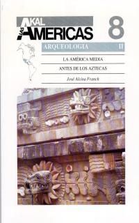 ARQUEOLOGIA II  LA AMÉRICA MEDIA ANTES DE LOS AZTECAS.