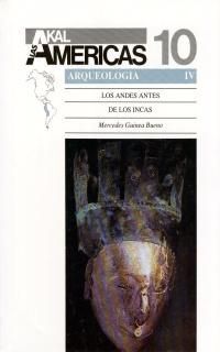 LOS ANDES ANTES DE LOS INCAS (ARQUEOLOGIA 4)