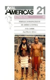 PERFILES ANTROPOLÓGICOS DE AMÉRICA CENTRAL Y EL CARIBE (ETNOLOGIA 3)