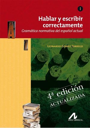 HABLAR Y ESCRIBIR CORRECTAMENTE TOMO I- 4ª EDICIÓN. ACTUALIZADA.