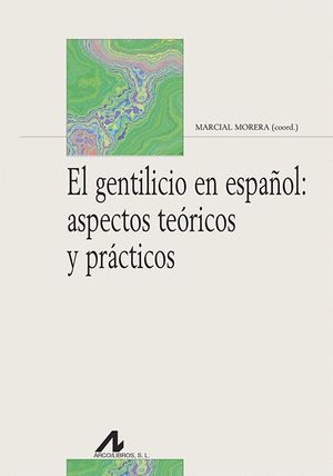 EL GENTILICIO EN ESPAÑOL: ASPECTOS TEORICOS Y PRACTICOS