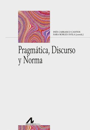 PRAGMATICA, DISCURSO Y NORMA