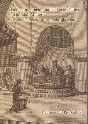 LA DOCUMENTACIÓN JUDICIAL ECLESIÁSTICA EN LA EDAD MODERNA