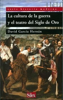 CULTURA, GUERRA Y TEATRO EN EL SIGLO DE ORO ESPAÑOL