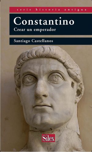CONSTANTINO, CREAR UN EMPERADOR