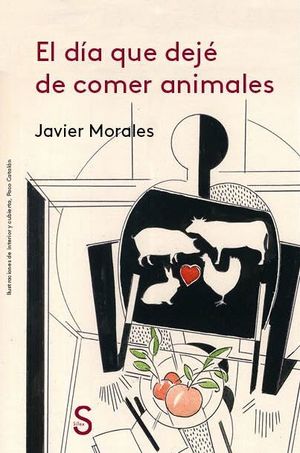 EL DÍA QUE DEJÉ DE COMER ANIMALES