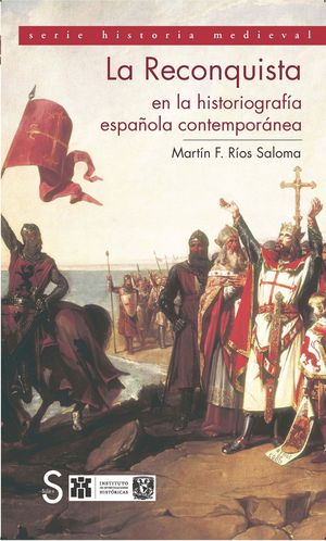 LA RECONQUISTA EN LA HISTORIOGRAFIA ESPAÑOLA CONTEMPORANEA