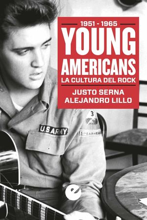 YOUNG AMERICANS LA CULTURA DEL ROCK (1951-1965)