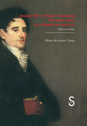JOAQUIN MARIA DE FERRER Y CAFRANGA UN LIBERAL VASCO EN LA ESPAÑA