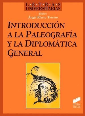 INTRODUCCION A LA PALEOGRAFIA Y LA DIPLOMATICA GENERAL