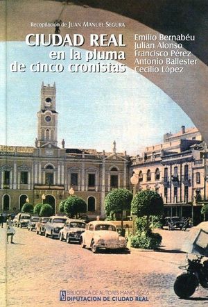 CIUDAD REAL EN LA PLUMA DE CINCO CRONISTAS