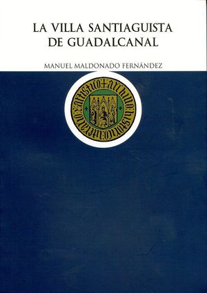 LA VILLA SANTIAGUISTA DE GUADALCANAL