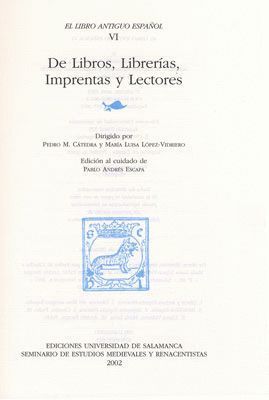 EL LIBRO ANTIGUO ESPAÑOL, VI. DE LIBROS, LIBRERÍAS, IMPRENTAS Y LECTORES