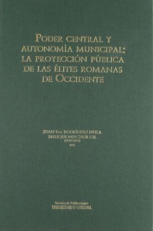 PODER CENTRAL Y AUTONOMÍA MUNICIPAL: LA PROYECCIÓN PÚBLICA DE LAS ÉLITES ROMANAS