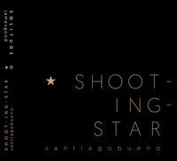 SHOOTING-STAR. SANTIAGO BUENO/SOLITUDE. JAMES GOOD