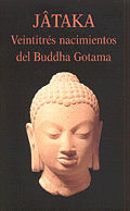 JATAKA, VEINTITRES NACIMIENTOS DEL BUDDHA GOTAMA