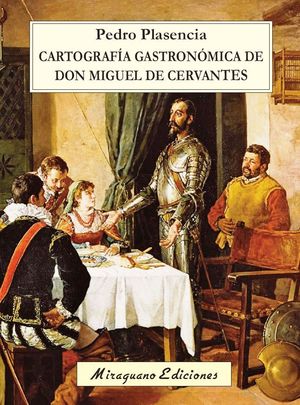 CARTOGRAFIA GASTRONOMICA DE DON MIGUEL DE CERVANTES