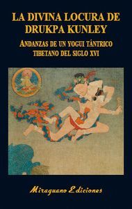 LA DIVINA LOCURA DE DRUKPA KUNLEY. ANDANZAS DE UN YOGUI