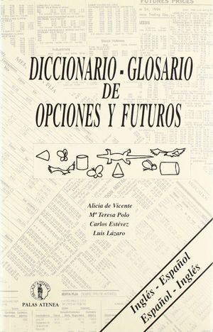 DICCIONARIO GLOSARIO DE OPCIONES Y FUTUROS (ESPAÑOL-INGLES-INGLES
