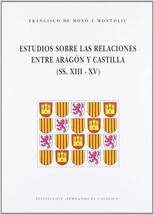 ESTUDIOS SOBRE LAS RELACIONES ENTRE ARAGON Y CASTILLA