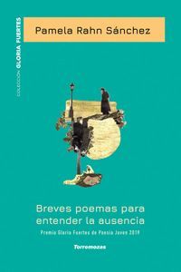 BREVES POEMAS PARA ENTENDER LA AUSENCIA