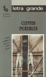 CUENTOS INCREÍBLES (LETRA GRANDE)