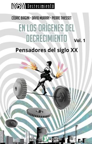 EN LOS ORÍGENES DEL DECRECIMIENTO VOL.1 (PENSADORES DEL SIGLO XX)