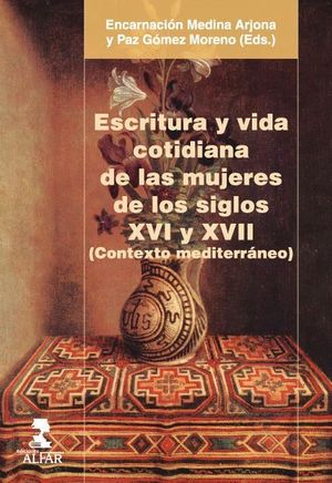 ESCRITURA Y VIDA COTIDIANA DE LAS MUJERES DE LOS SIGLOS XVI Y XVI
