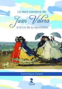 LA OBRA NARRATIVA DE JUAN VALERA A LA LUZ DE SU EPISTOLARIO