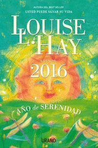 AGENDA LOUISE L. HAY 2016 AÑOS DE SERENIDAD (ESPIRAL)