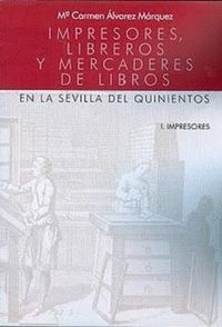 IMPRESORES, LIBREROS Y MERCADERES DE LIBROS EN LA SEVILLA DEL QUINIENTOS