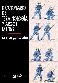 DICCIONARIO DE TERMINOLOGIA Y ARGOT MILITAR