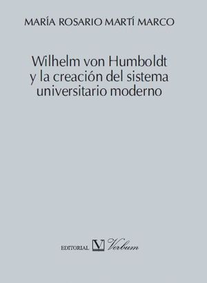 WILHELM VON HUMBOLDT Y LA CREACIÓN DEL SISTEMA UNIVERSITARIO MODERNO