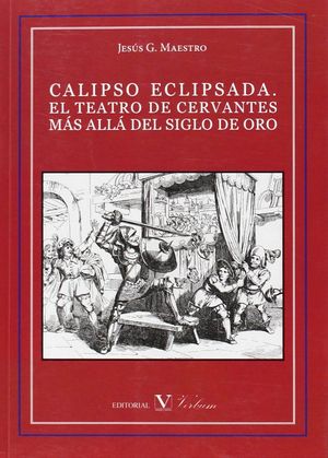 CALIPSO ECLIPSADA. EL TEATRO DE CERVANTES MAS ALLA DEL SIGLO DE O