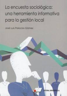 LA ENCUESTA SOCIOLÓGICA: UNA HERRAMIENTA INFORMATIVA PARA LA GESTIÓN LOCAL