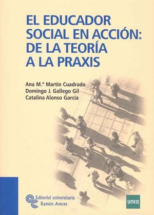 EL EDUCADOR SOCIAL EN ACCION: DE LA TEORIA A LA PRAXIS