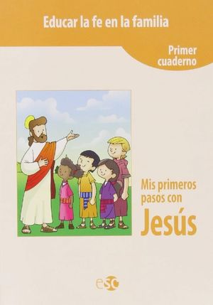 MIS PRIMEROS PASOS CON JESÚS. CUADERNO 1