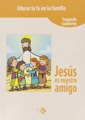 EDUCAR LA FE EN LA FAMILIA SEGUNDO CUADERNO JESUS ES NUESTRO