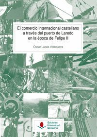 EL COMERCIO INTERNACIONAL CASTELLANO A TRAVÉS DEL PUERTO DE LAREDO EN LA ÉPOCA DE FELIPE II