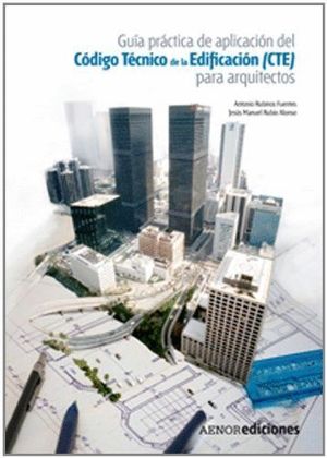 GUÍA PRÁCTICA DE APLICACIÓN DEL CÓDIGO TÉCNICO DE LA EDIFICACIÓN (CTE) PARA ARQU