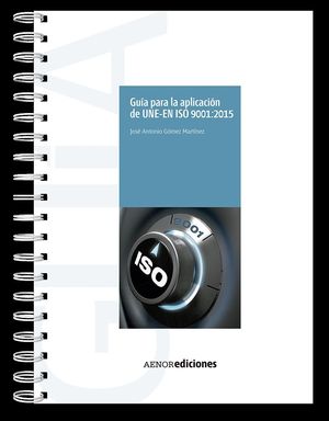 GUIA PARA LA APLICACION DE UNE-EN ISO 9001:2015