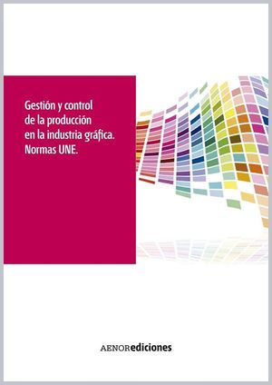 GESTION Y CONTROL DE LA PRODUCCION EN LA INDUSTRIA GRAFICA