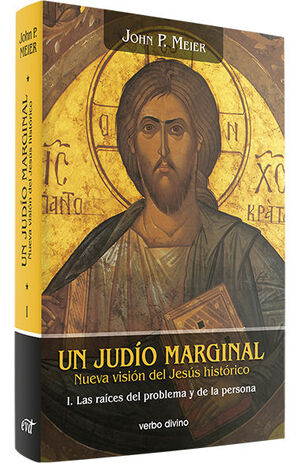 UN JUDÍO MARGINAL. NUEVA VISIÓN DEL JESÚS HISTÓRICO I